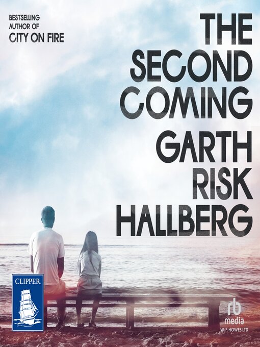 Title details for The Second Coming by Garth Risk Hallberg - Available